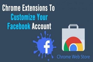 10 tiện ích mở rộng Google Chrome giúp tùy chỉnh tài khoản Facebook