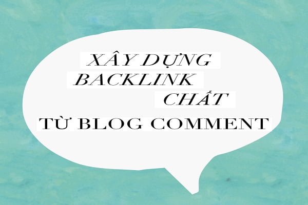 Hướng dẫn Xây dựng backlink chất lượng từ Blog Comment