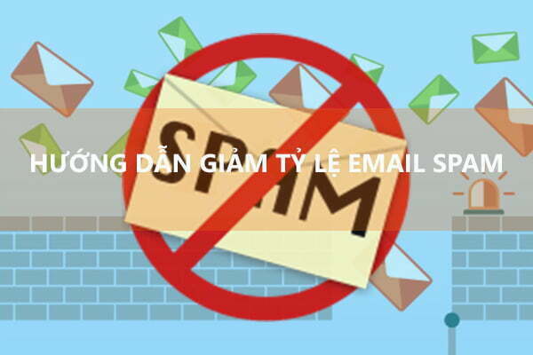Hướng dẫn giảm tỷ lệ email spam