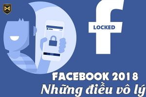facebook-2018-va-nhung-dieu-vo-ly