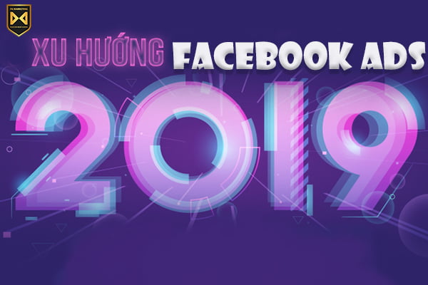 xu-huong-quang-cao-facebook-2019