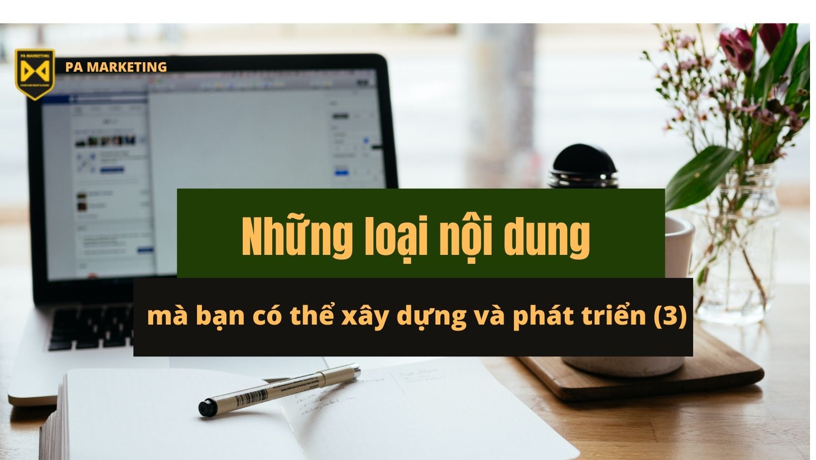 Những loại nội dung mà bạn có thể xây dựng và phát triển (3) - PA Marketing