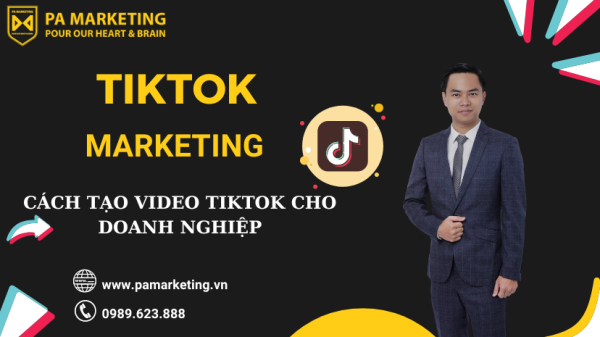 CÁCH TẠO VIDEO TIKTOK CHO DOANH NGHIỆP - PA Marketing